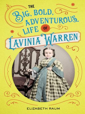 cover image of The Big, Bold, Adventurous Life of Lavinia Warren